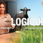 Lancement du podcast vidéo "BIOLOGIQUE", pour faire découvrir la filière laitière Bio !